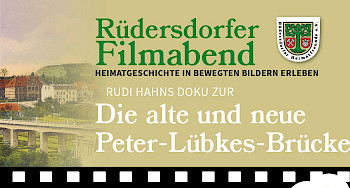 Plakat «Rüdersdorfer Filmabend: Die alte und die neue Peter-Lübkes-Brücke»